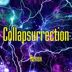 Collapsurrection
