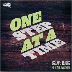 One Step At A Time - Escape Roots ft Black Warrior
