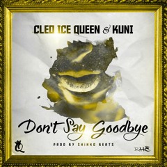 Dont Say Goodbye Cleo Queen & Kuni [Produced By ShinkoBeats]