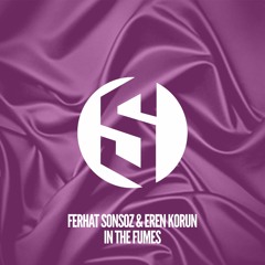Ferhat Sonsoz & Eren Korun - In The Fumes (Original Mix)
