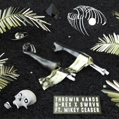 G-REX & SWRVN - Throwin' Hands (feat. Mikey Ceaser)