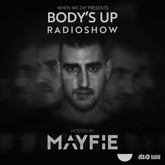 When We Dip - Body's Up Radioshow [Hosted by Mayfie]