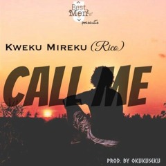 Kweku Mireku - Call Me (Prod. by Okukuseku)