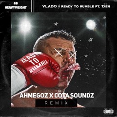 Vlado Ft Tjen - Ready To Rumble  (AHMEGOZ X CNDSZ Remix)