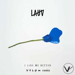 Lauv - I Like Me Better (Vylom Remix)