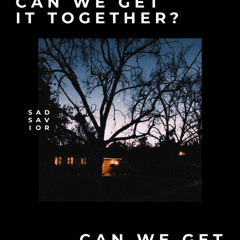 Sad Savior - Can We Get It Together