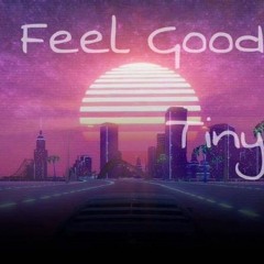 Feel Good - Tiny