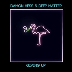 Damon Hess & Deep Matter - Giving Up