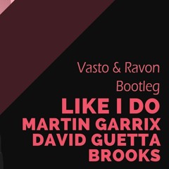 David Guetta Martin Garrix & Brooks - Like I Do (Vasto & RAVON Bootleg) 12032018 Master