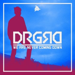 We Are Never Coming Down