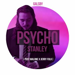 Psycho Stanley (Post Malone x Jerry Folk)