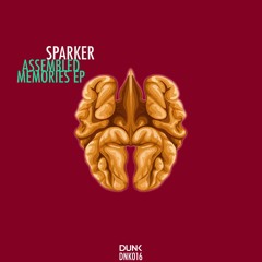 SPARKER - ASSEMBLED MEMORIES EP ▼ DUNK