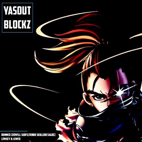 LOWER X LOWKEY VS SUBZ . BOMMER & CROWELL - YASOUT BLOCKZ (ft. SKULLION SHADEZ) ⚔️⚔️(FREE DOWNLOAD)