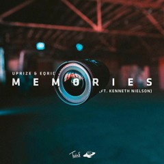 UPRIZE & EQRIC - Memories (ft. Kenneth Nielson)