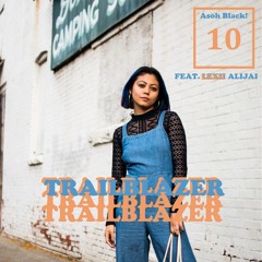 Asoh Black! - "Trailblazer" feat. Lexii Alijai [Prod. by Mo Vibez]