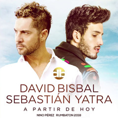 David Bisbal & Sebastian Yatra - A Partir De Hoy (Nino Pérez Rumbaton 2018)