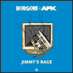 Borgore & AFK - Jimmy's Rage