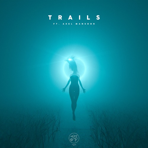 Trails (ft. Axel Mansoor)
