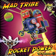 Mad Tribe - Rocket Power (DOWNLOAD)