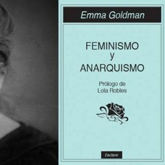 «Feminismo y anarquismo» de Emma Goldman