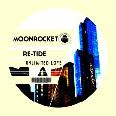 Moon Rocket & Re-Tide _ Unlimited Love_ Club Re-work)