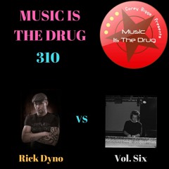 Rick Dyno vs Vol. Six - Music Is The Drug 310