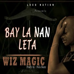 Wiz Magic Bay La Nan Leta prodz by @polisbeatz