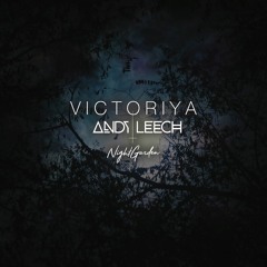 Victoriya x Andy Leech - Night Garden