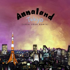 Annaland - Tokyo (Leon Lour Remix)