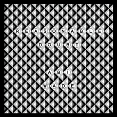 ABI WADE - Reasonable Doubt