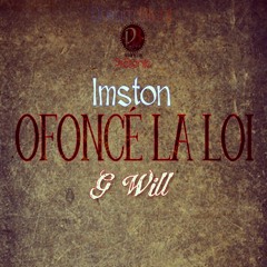Imston & G Will - Ofoncé La Loi