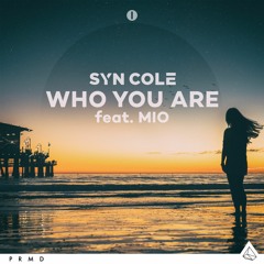 Syn Cole ft. MIO - Who You Are (Extended) [OUT NOW]