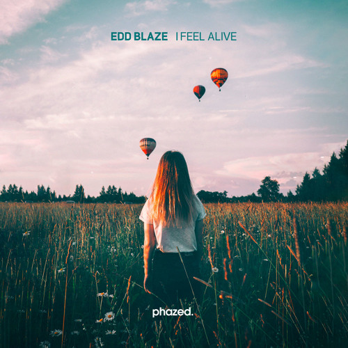 Edd Blaze - I Feel Alive [Phazed Collective Exclusive]