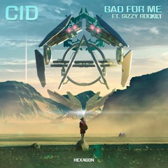 CID - Bad For Me ft. Sizzy Rocket