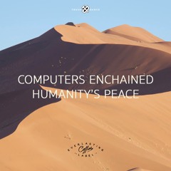 Computers Enchained Humanity's Peace (Bootleg // Free DL)