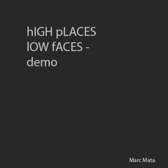 hIGH pLACES, lOW fACES - home demo