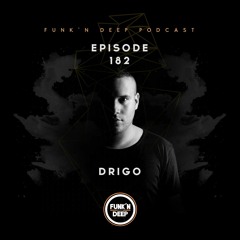 Funk'n Deep Podcast 182 - Drigo