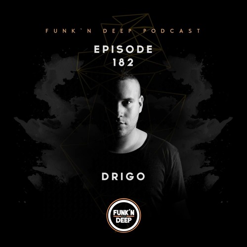 Funk'n Deep Podcast 182 - Drigo