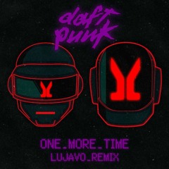 Daft Punk - One More Time (LUJAVO Remix)