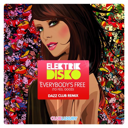 Elektrik Disko - Everybody's Free (To Feel Good) (DAZZ Remix)[DOWNLOAD SNIPPET]