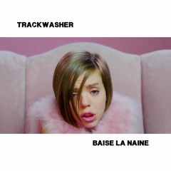 TRACKWASHER - baise la naine