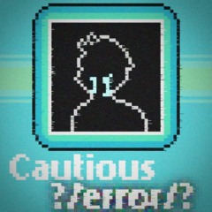 (Megalo Man?) Cautious ?/ERROR 404/?