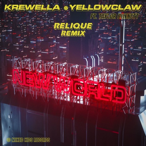 Krewella, Yellow Claw - New World (Relique Remix)
