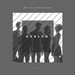 Premiere: "Slowly" by Evelyn
