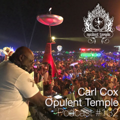 Opulent Temple Podcast #132 - Carl Cox - Live @ OT Sacred Dance Burning Man 2017