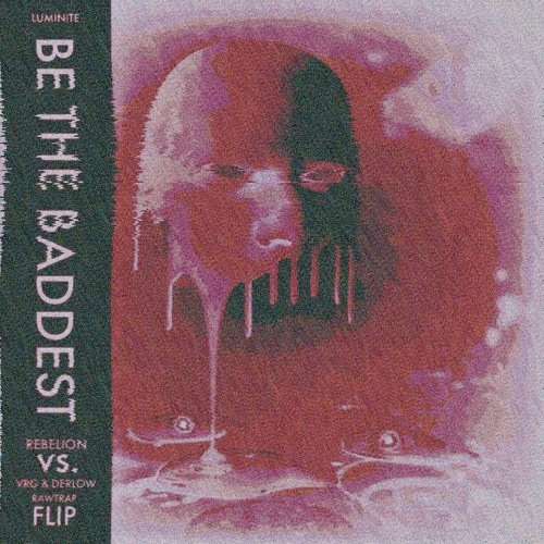 Luminite - Be The Baddest (Rebelion vs VRG & Derlow Rawtrap Flip)[KML Premiere]