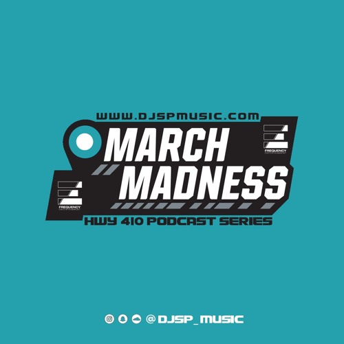 INSTAGRAM @DJSP_MUSIC - MARCH MADNESS 2018 - HWY 410 PODCAST SERIES