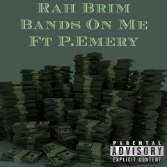 Rah Brim Ft. P. Emery - Bands On Me