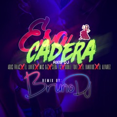 Esa Cadera -Bruno Dj-