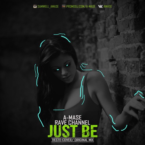 Stream A-Mase Feat. Rave CHannel - Just Be (Original Mix) [Free.